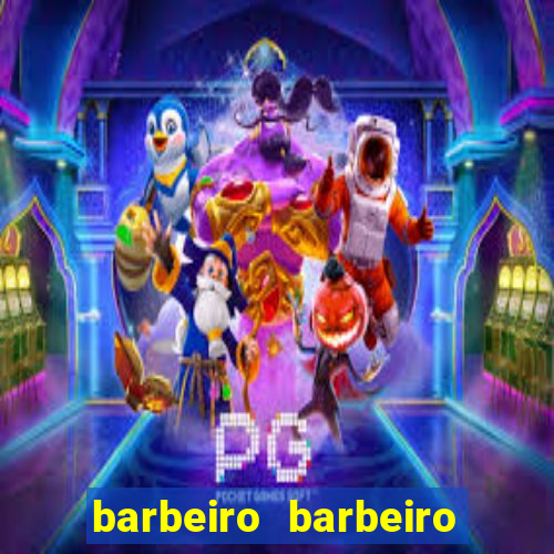 barbeiro barbeiro barbeiro bicho significado espiritual